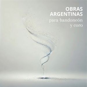 Obras Argentinas para Bandoneón y Coro