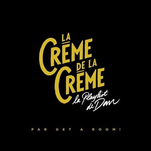 La crème de la crème (La playlist de Dan)