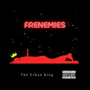 FRENEMIES (Explicit)