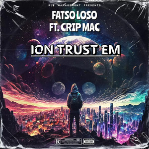 Ion Trust Em (feat. Crip Mac) (Explicit)