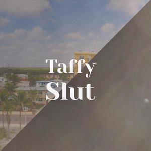 Taffy Slut