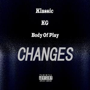 Changes (feat. KG & Body Of Play) (Explicit)