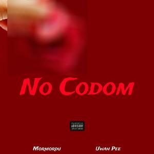 NO CONDOM (feat. Uwah Pee) [Explicit]