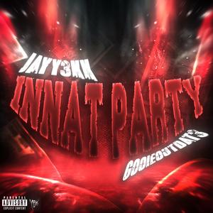 Innat party (feat. Jayy3kk, Gooieoutdat3 & chazz225) (Explicit)