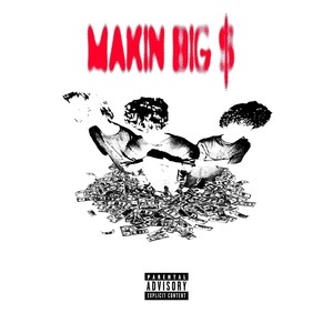 Makin Big $$$ (Explicit)