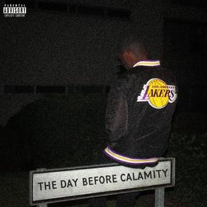 THE DAY BEFORE CALAMITY (Explicit)