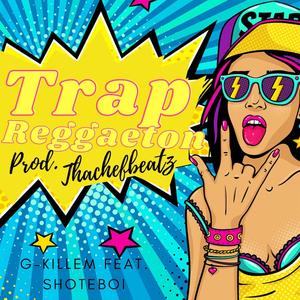 Trap Reggaeton (feat. Shote Boi) [Explicit]