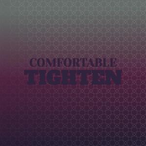 Comfortable Tighten