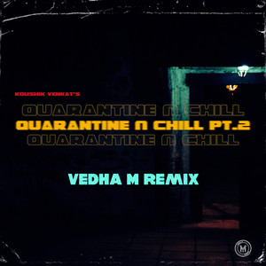 Quarantine & Chill Pt. 2 - Vedha M Remix