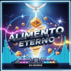 Alimento Eterno (feat. Dj George|Album Preview)