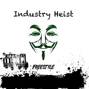 Industry Heist Freestyle (Explicit)