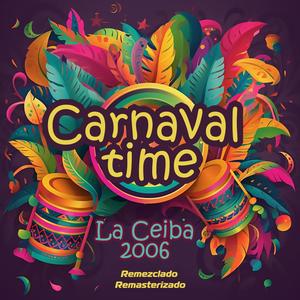 Carnaval Time (La ceiba 2006) (2023 Remix)