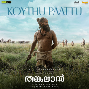 Koythu Paattu (From "Thangalaan)