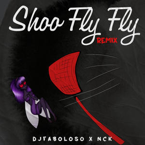 Shoo Fly Fly(feat. NCK) (Radio Edit|Explicit)