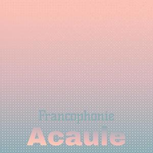 Francophonie Acaule