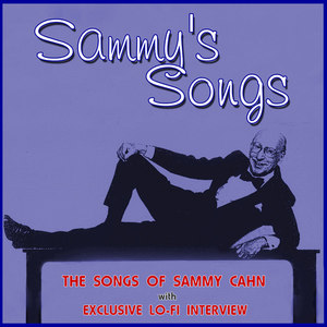 Sammy's Songs: The Songs Of Sammy Cahn (with lo-fi interview)