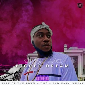 Bigger Dream (Explicit)