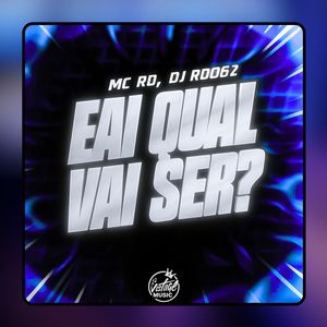 Eai qual vai Ser? (Explicit)