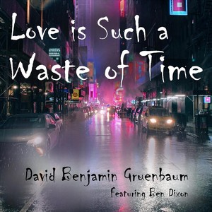 Love Is Such a Waste of Time (feat. Ben Dixon)