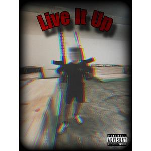 Live It Up (Explicit)