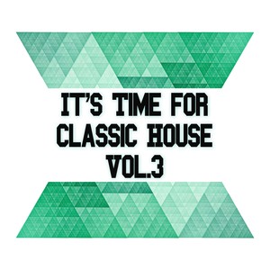 It's Time for Classic House, Vol. 3