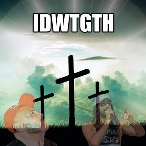 IDWTGTH (I Don't Want To Go To Hell) (feat. Mike Servin)