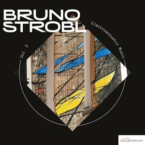 Bruno Strobl: Electroacoustic Music, Vol. 2