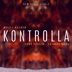 Kontrolla(feat. Coby Persin, Catalyst Bars & Axlren)