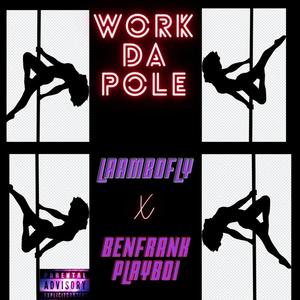 Work Da Pole (feat. BenFrankPlayboi) (Explicit)