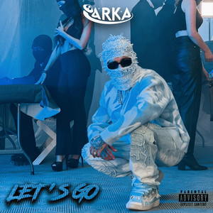 Arka - Let's Go (Explicit)