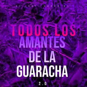 Todos Los Amantes De La Guaracha 2.0