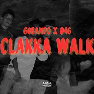 CLAKKA WALK (feat. The 046) [Explicit]