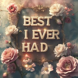 Best I Ever Had
