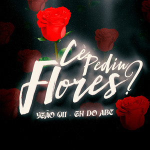 Cê Pediu Flores? (Explicit)