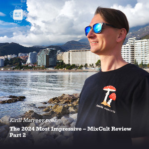 Kirill Matveev Pres. The 2024 Most Impressive - MixCult Review (Part 2)