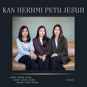 Kan Herhmi Petu Jesuh (feat. Mang Iang Hnem, Dawt Khen Sung & Bawi Hnem Sung)