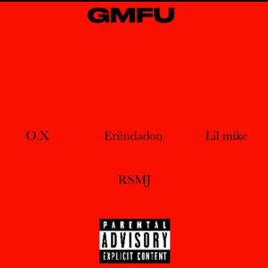 GMFU (feat. O.X, Lil Mike & RSMJ) (Explicit)