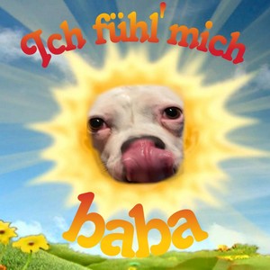 Ich fühl' mich baba (Explicit)