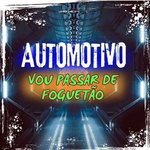 AUTOMOTIVO VOU PASSAR DE FOGUETÃO (Explicit)