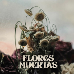 Flores Muertas (Explicit)