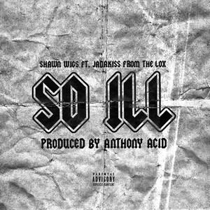 So Ill (Explicit)