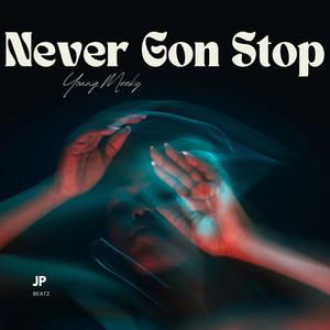 Never Gon Stop (feat. Jp beatz) (Explicit)