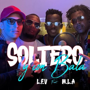 Soltero y con Bala (feat. M.L.A)