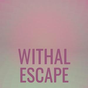 Withal Escape