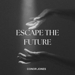 Escape the future