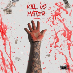 Kill Us Matter (Explicit)