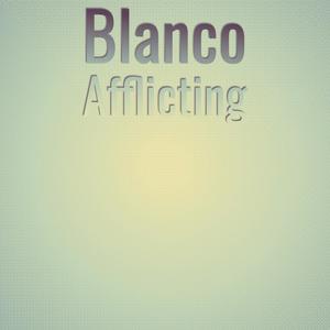 Blanco Afflicting