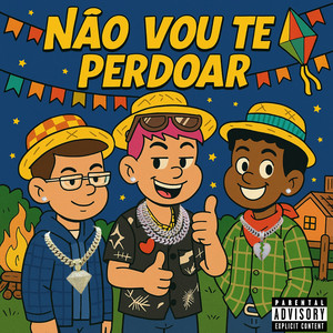 NÃO VOU TE PERDOAR (Explicit)