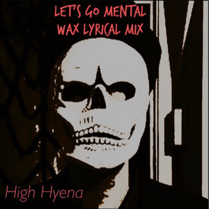 Let's Go Mental (Wax Lyrical Mix)