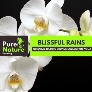 Blissful Rains - Oriental Nature Sounds Collection, Vol.4